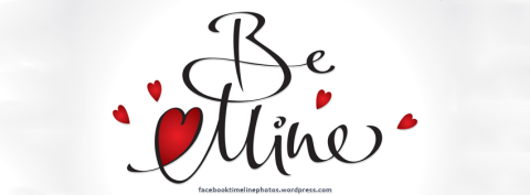 Facebook Profile Timeline Cover Photo: Love & Romance: Valentine's Day: Be mine caligraphy