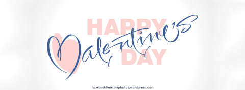 Facebook Profile Timeline Cover Photo: Love & Romance: Valentine's Day: Happy Valentine's Day - Caligraphy