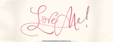 Facebook Profile Timeline Cover Photo: Love & Romance: Love Me - Calligraphy